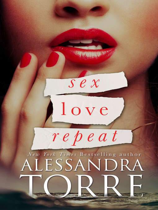 Title details for Sex Love Repeat by Alessandra Torre - Available